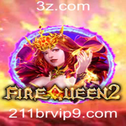 Descubra o Fascinante Mundo de FireQueen2: Um Jogo Inovador com 211br.vip